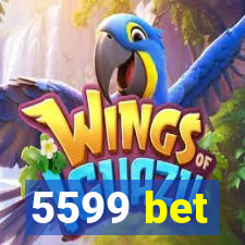 5599 bet